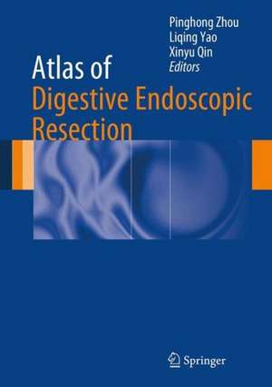 Atlas of Digestive Endoscopic Resection de Pinghong Zhou