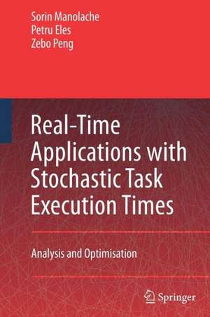 Real-Time Applications with Stochastic Task Execution Times: Analysis and Optimisation de Sorin Manolache