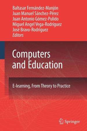 Computers and Education: E-Learning, From Theory to Practice de Baltasar Fernández-Manjón