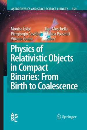 Physics of Relativistic Objects in Compact Binaries: from Birth to Coalescence de Monica Colpi