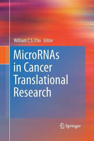 MicroRNAs in Cancer Translational Research de William C.S. Cho