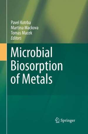 Microbial Biosorption of Metals de Pavel Kotrba