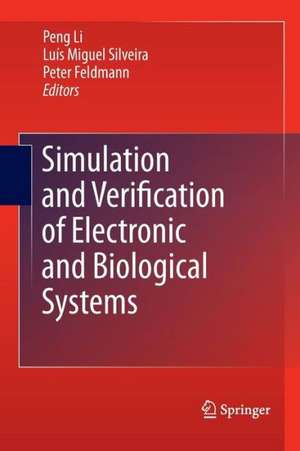 Simulation and Verification of Electronic and Biological Systems de Peng Li