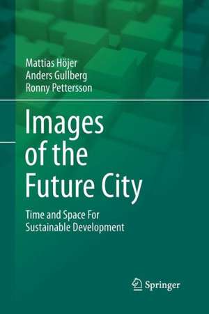 Images of the Future City: Time and Space For Sustainable Development de Mattias Höjer