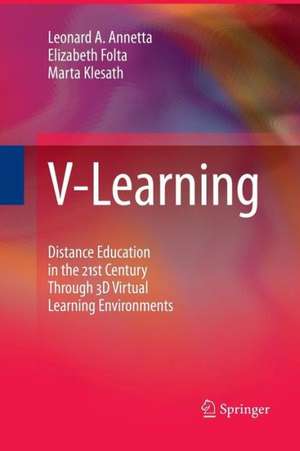 V-Learning: Distance Education in the 21st Century Through 3D Virtual Learning Environments de Leonard A. Annetta