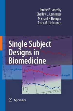 Single Subject Designs in Biomedicine de Janine E. Janosky