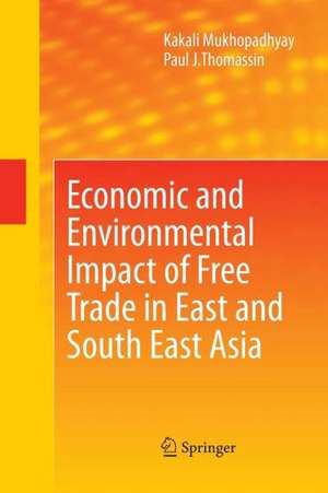 Economic and Environmental Impact of Free Trade in East and South East Asia de Kakali Mukhopadhyay