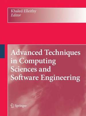 Advanced Techniques in Computing Sciences and Software Engineering de Khaled Elleithy