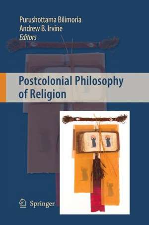 Postcolonial Philosophy of Religion de Purushottama Bilimoria