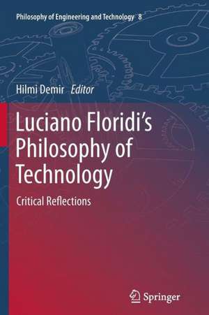 Luciano Floridi’s Philosophy of Technology: Critical Reflections de Hilmi Demir