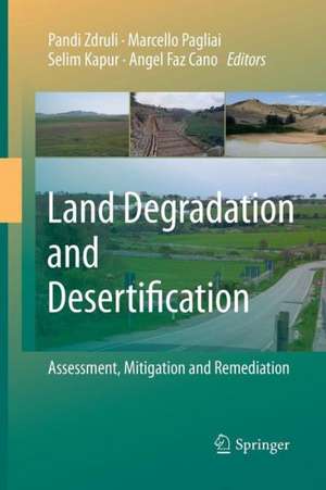 Land Degradation and Desertification: Assessment, Mitigation and Remediation de Pandi Zdruli