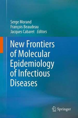 New Frontiers of Molecular Epidemiology of Infectious Diseases de Serge Morand