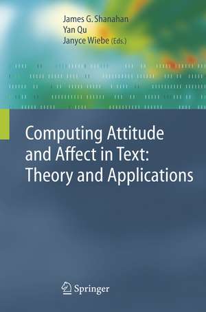 Computing Attitude and Affect in Text: Theory and Applications de James G. Shanahan