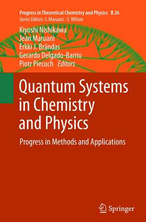 Quantum Systems in Chemistry and Physics: Progress in Methods and Applications de Kiyoshi Nishikawa