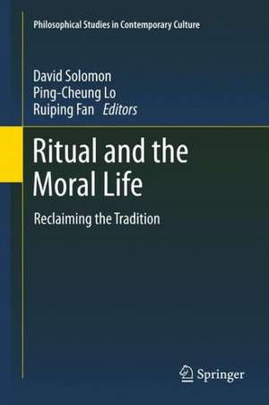 Ritual and the Moral Life: Reclaiming the Tradition de David Solomon