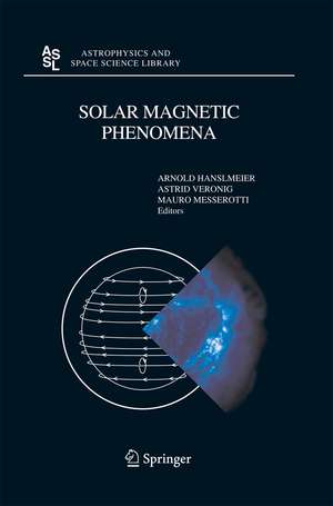 Solar Magnetic Phenomena: Proceedings of the 3rd Summerschool and Workshop held at the Solar Observatory Kanzelhöhe, Kärnten, Austria, August 25 - September 5, 2003 de A. Hanslmeier