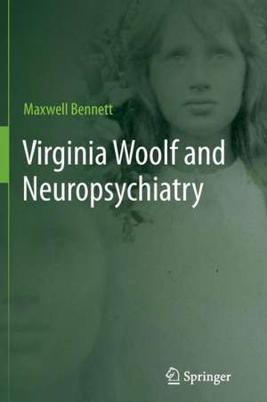 Virginia Woolf and Neuropsychiatry de Maxwell Bennett