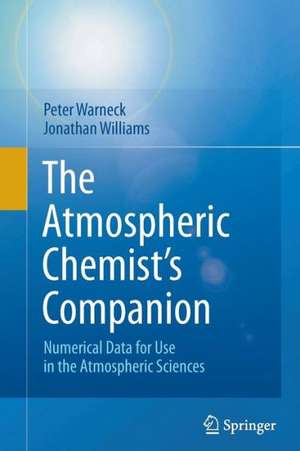 The Atmospheric Chemist’s Companion: Numerical Data for Use in the Atmospheric Sciences de Peter Warneck