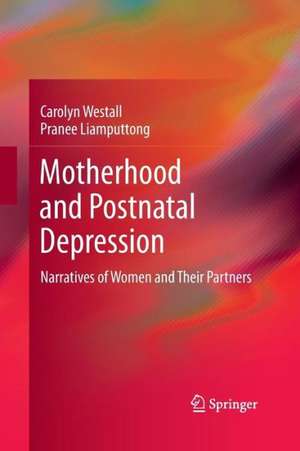 Motherhood and Postnatal Depression: Narratives of Women and Their Partners de Carolyn Westall