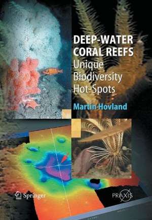 Deep-water Coral Reefs: Unique Biodiversity Hot-Spots de Martin Hovland