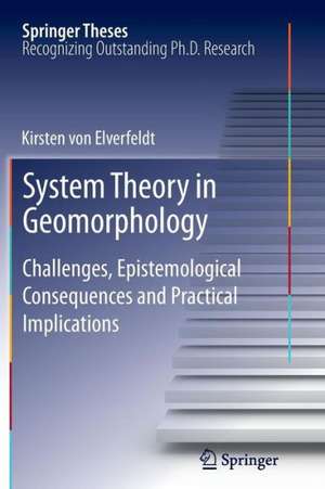 System Theory in Geomorphology: Challenges, Epistemological Consequences and Practical Implications de Kirsten von Elverfeldt