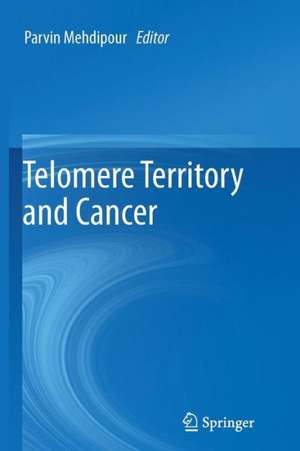 Telomere Territory and Cancer de Parvin Mehdipour