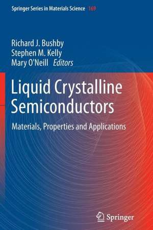 Liquid Crystalline Semiconductors: Materials, properties and applications de Richard J. Bushby