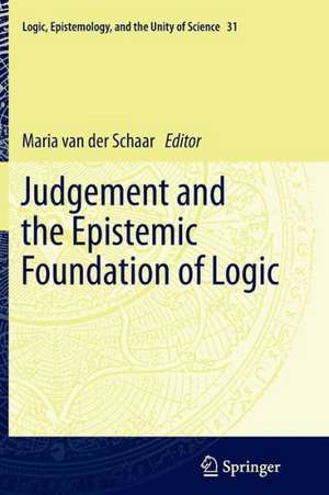 Judgement and the Epistemic Foundation of Logic de Maria van der Schaar