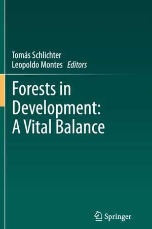 Forests in Development: A Vital Balance de Tomás Schlichter