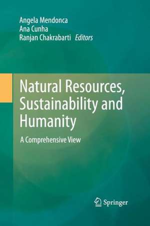 Natural Resources, Sustainability and Humanity: A Comprehensive View de Angela Mendonca