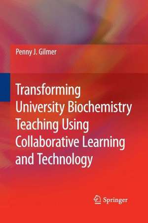 Transforming University Biochemistry Teaching Using Collaborative Learning and Technology: Ready, Set, Action Research! de Penny J. Gilmer