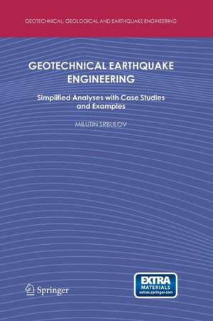 Geotechnical Earthquake Engineering: Simplified Analyses with Case Studies and Examples de Milutin Srbulov