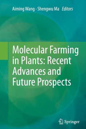 Molecular Farming in Plants: Recent Advances and Future Prospects de Aiming Wang