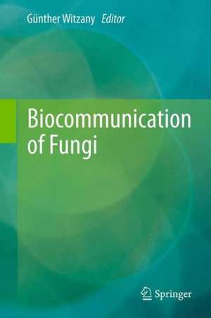 Biocommunication of Fungi de Günther Witzany