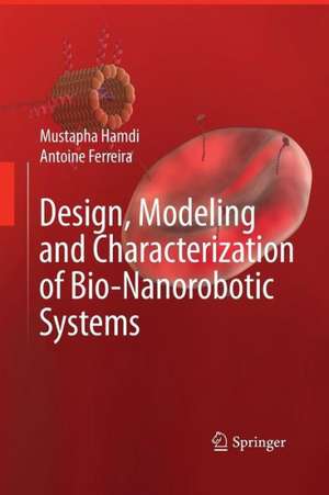 Design, Modeling and Characterization of Bio-Nanorobotic Systems de Mustapha Hamdi