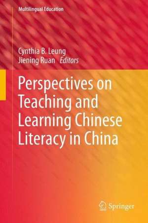 Perspectives on Teaching and Learning Chinese Literacy in China de Cynthia Leung