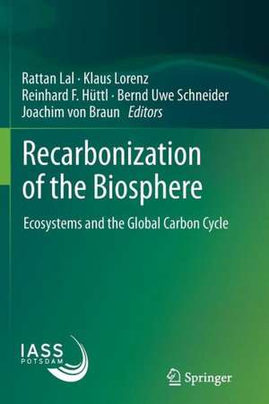 Recarbonization of the Biosphere: Ecosystems and the Global Carbon Cycle de Rattan Lal