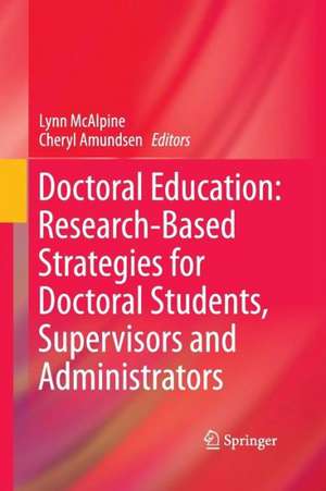 Doctoral Education: Research-Based Strategies for Doctoral Students, Supervisors and Administrators de Lynn McAlpine