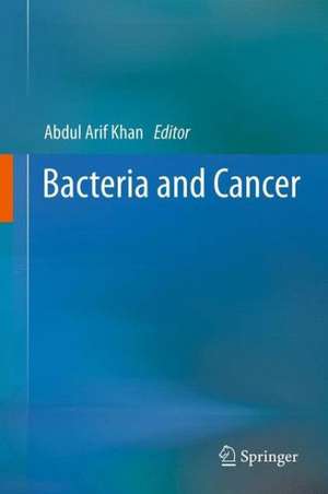 Bacteria and Cancer de Abdul Arif Khan