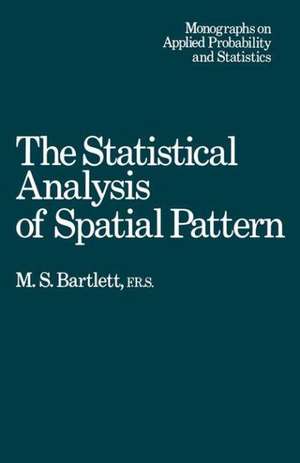 The Statistical Analysis of Spatial Pattern de M. S. Bartlett