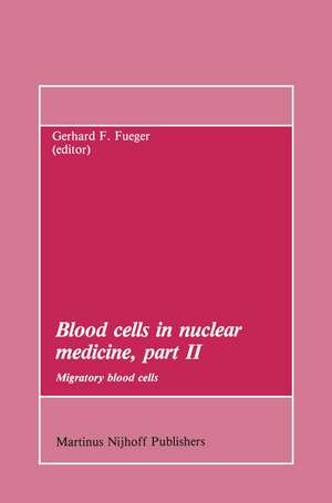 Blood cells in nuclear medicine, part II: Migratory blood cells de Gerhard F. Fueger