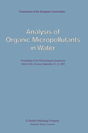 Analysis of Organic Micropollutants in Water: Proceedings of the Third European Symposium held in Oslo, Norway, September 19–21, 1983 de G. Angeletti