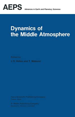 Dynamics of the Middle Atmosphere: Proceedings of a U.S.-Japan Seminar Honolulu, Hawaii, 8–12 November, 1982 de J.R. Holton