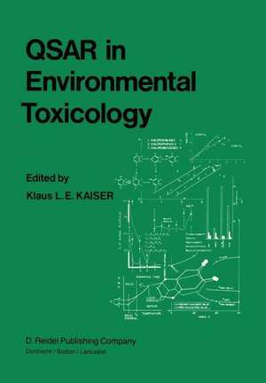 QSAR in Environmental Toxicology: Proceedings of the Workshop on Quantitative Structure-Activity Relationships (QSAR) in Environmental Toxicology held at McMaster University, Hamilton, Ontario, Canada, August 16–18, 1983 de K.L. Kaiser