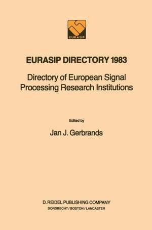 EURASIP Directory 1983: Directory of European Signal Processing Research Institutions de Jan J. Gerbrands