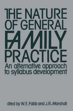 The Nature of General Family Practice: 583 clinical vignettes in family medicine An alternative approach to syllabus development de W.E. Fabb