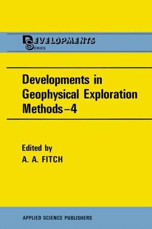 Developments in Geophysical Exploration Methods—4 de A. A. Fitch