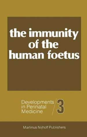 The Immunity of the Human Foetus and Newborn Infant de Ivo Miler