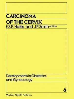 Carcinoma of the Cervix: Biology and Diagnosis de E.S. Hafez