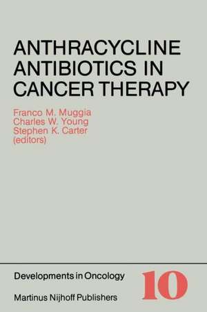 Anthracycline Antibiotics in Cancer Therapy: Proceedings of the International Symposium on Anthracycline Antibiotics in Cancer Therapy, New York, New York, 16–18 September 1981 de Franco M. Muggia